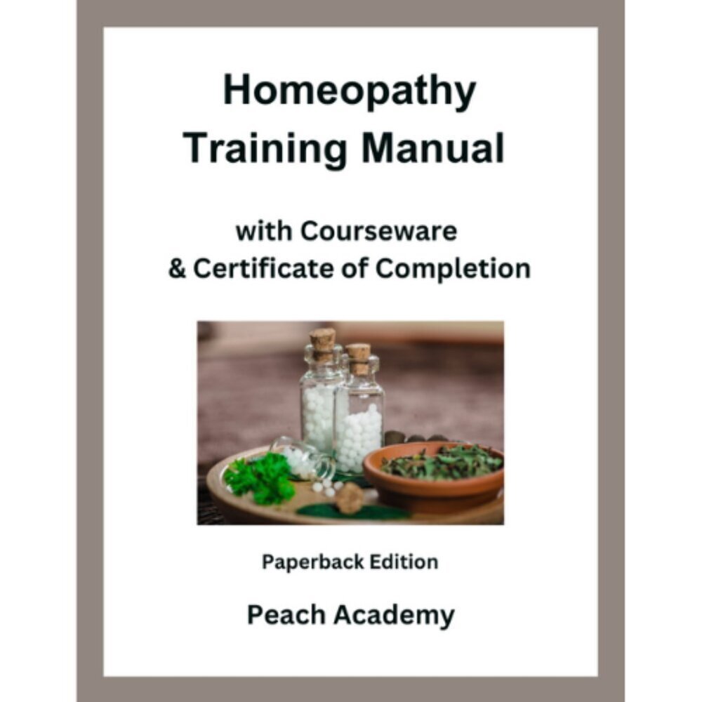 Homeopathy Training Manual with Courseware & Certificate (Paperback)